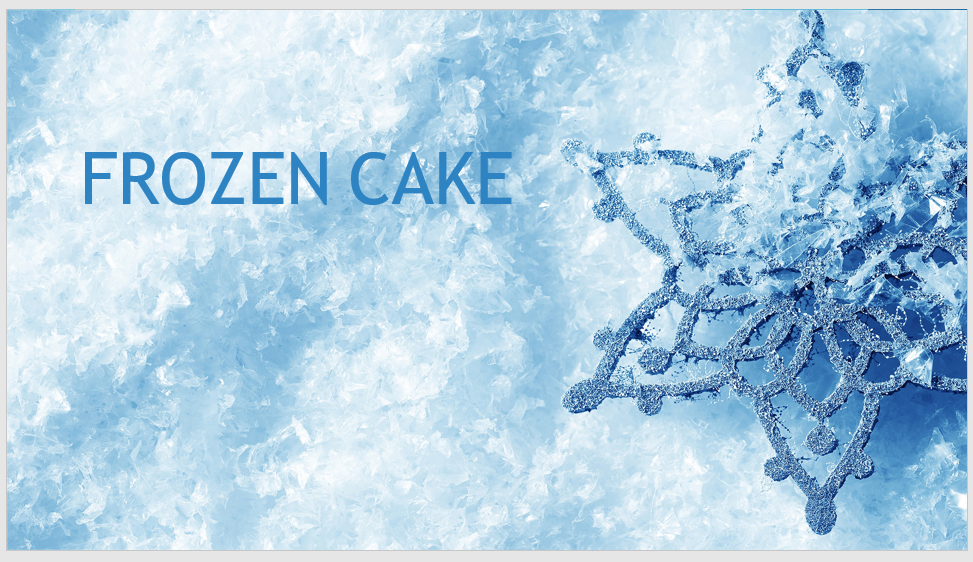 FROZEN CAKE